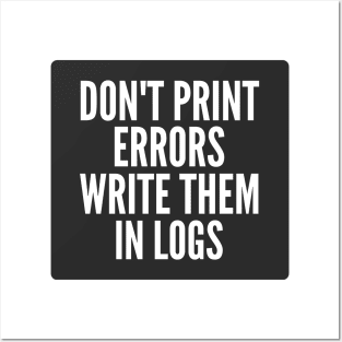 Secure Coding Don't Print Errors Write Them in Logs Black Background Posters and Art